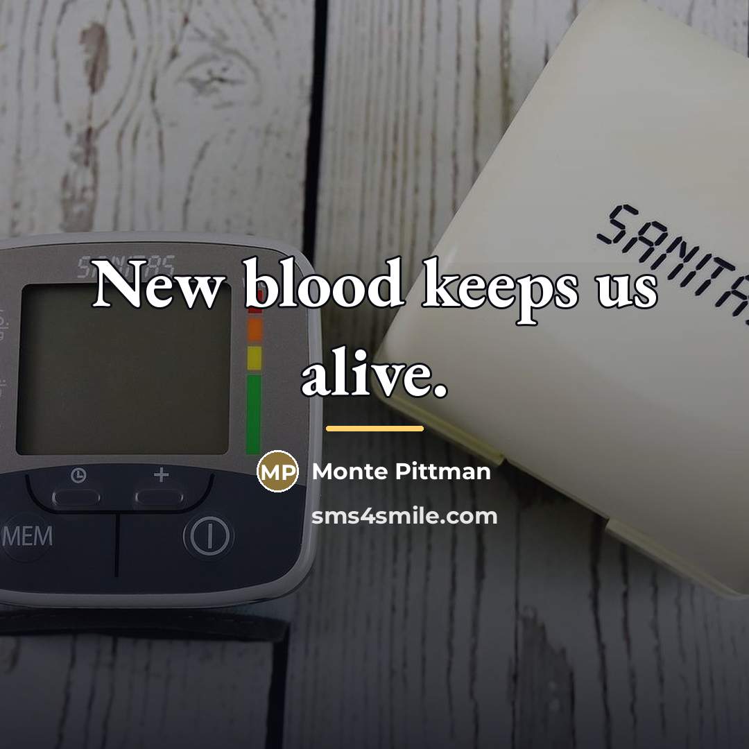 “New blood keeps us alive.…” quote by Monte Pittman