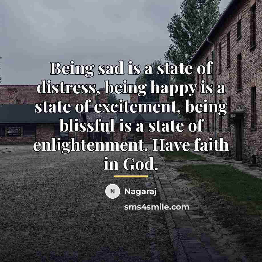 “Being sad is a state of distress, being happy is…” quote by Nagaraj