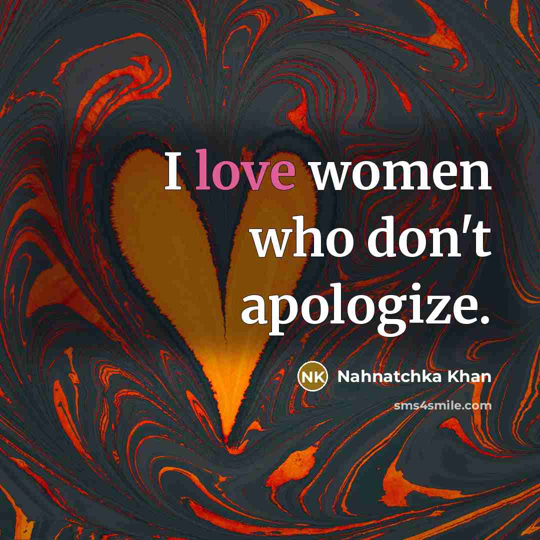 “I love women who don't apologize.…” quote by Nahnatchka Khan