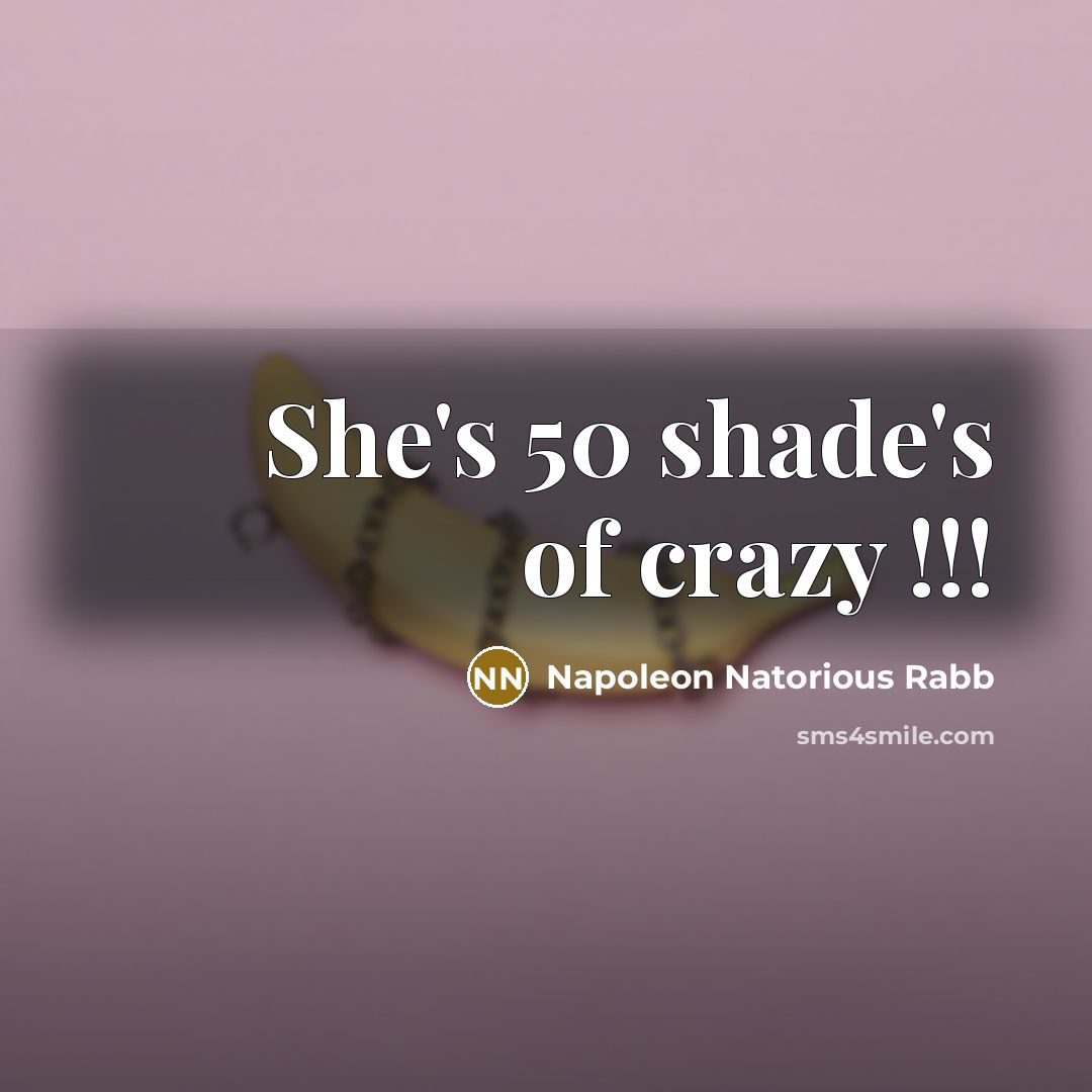 “She's 50 shade's of crazy !!!…” quote by Napoleon Natorious Rabb