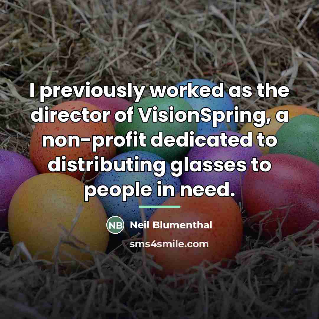 “I previously worked as the director of VisionSpring, a non-profit…” quote by Neil Blumenthal