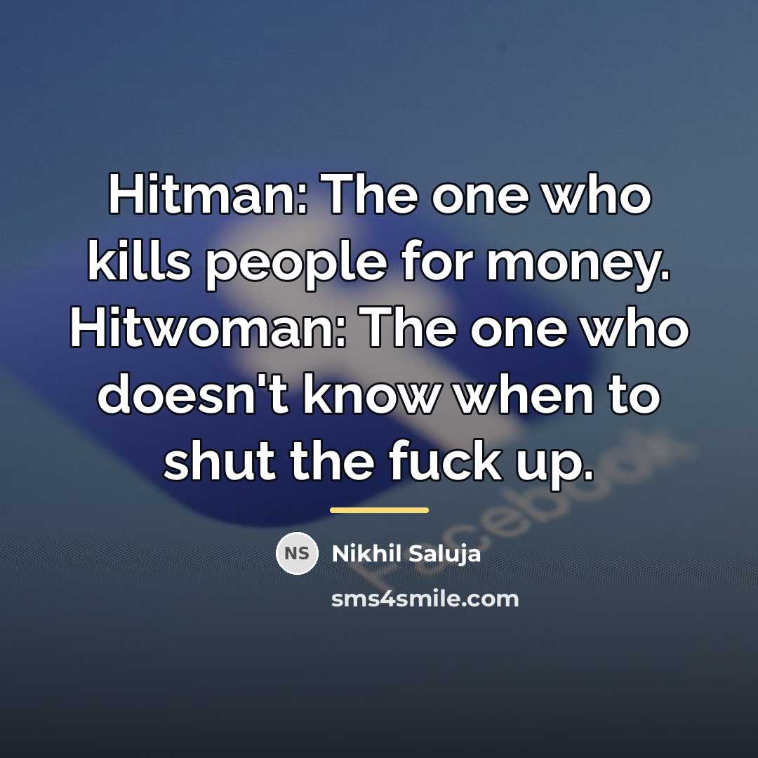 “Hitman: The one who kills people for money. Hitwoman: The…” quote by Nikhil Saluja