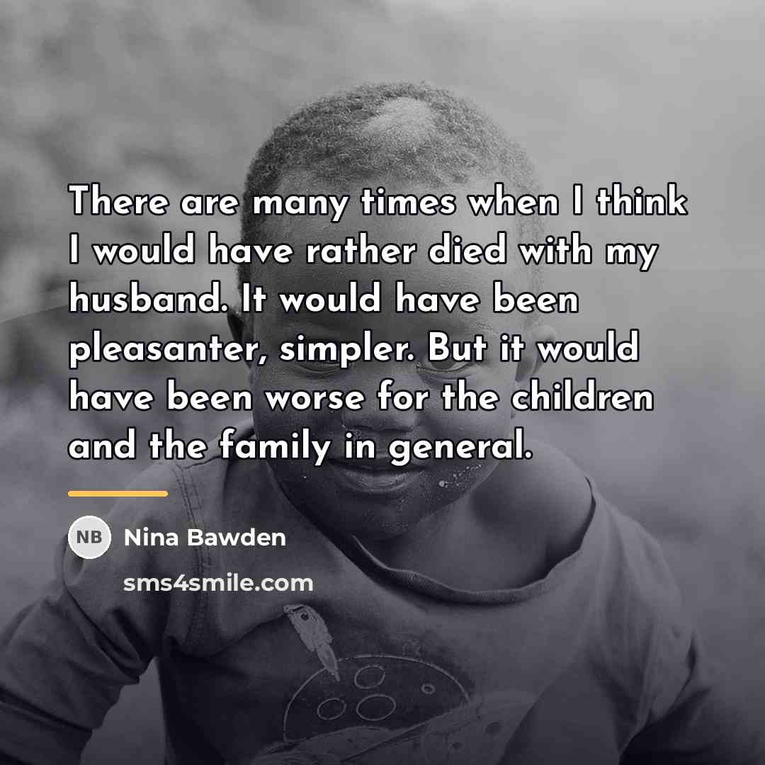 “There are many times when I think I would have…” quote by Nina Bawden