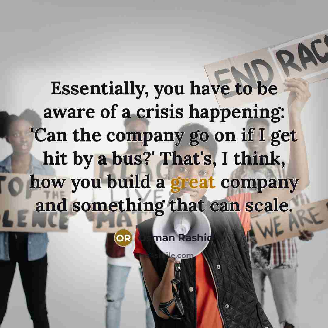 “Essentially, you have to be aware of a crisis happening:…” quote by Osman Rashid