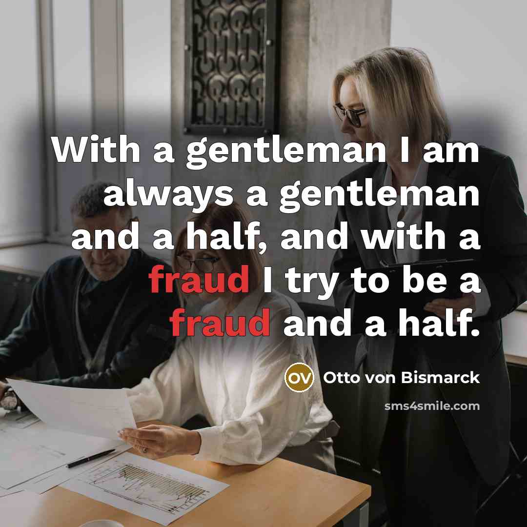 “With a gentleman I am always a gentleman and a…” quote by Otto von Bismarck