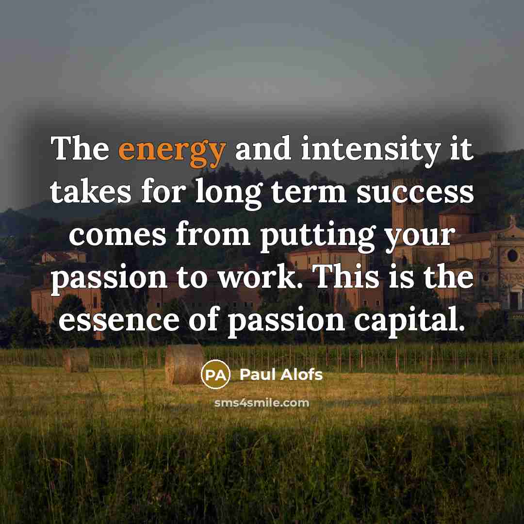 “The energy and intensity it takes for long term success…” quote by Paul Alofs