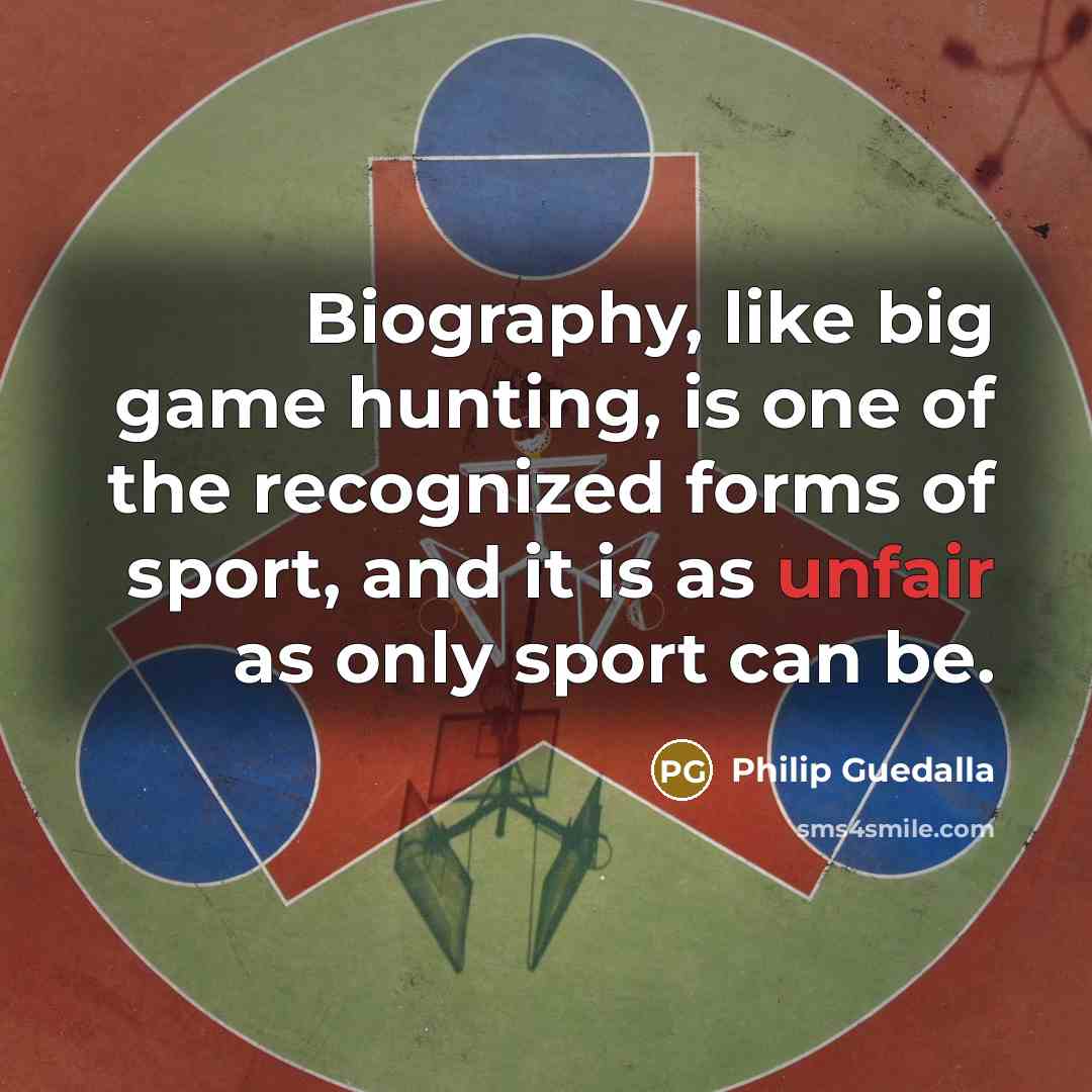 “Biography, like big game hunting, is one of the recognized…” quote by Philip Guedalla