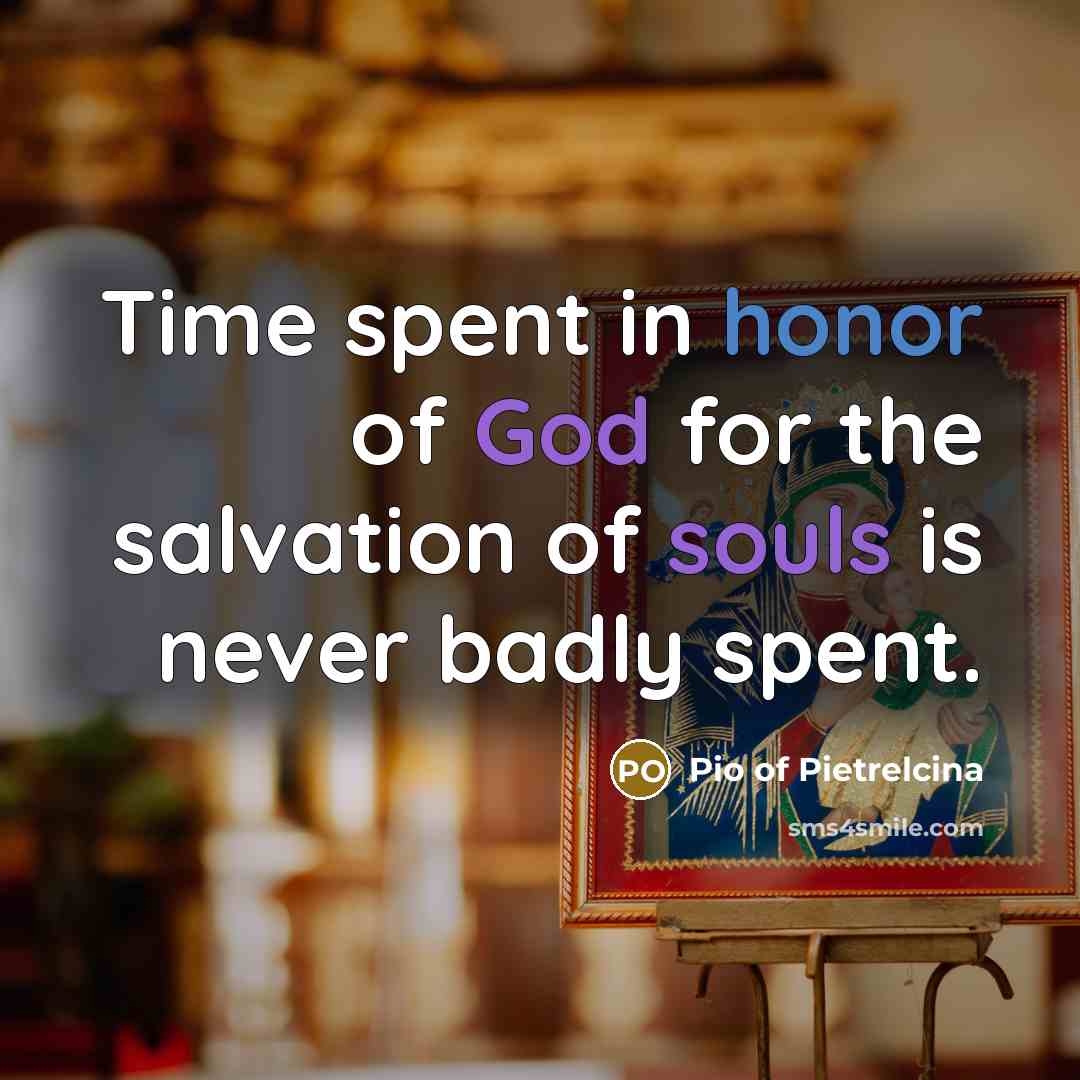 “Time spent in honor of God for the salvation of…” quote by Pio of Pietrelcina