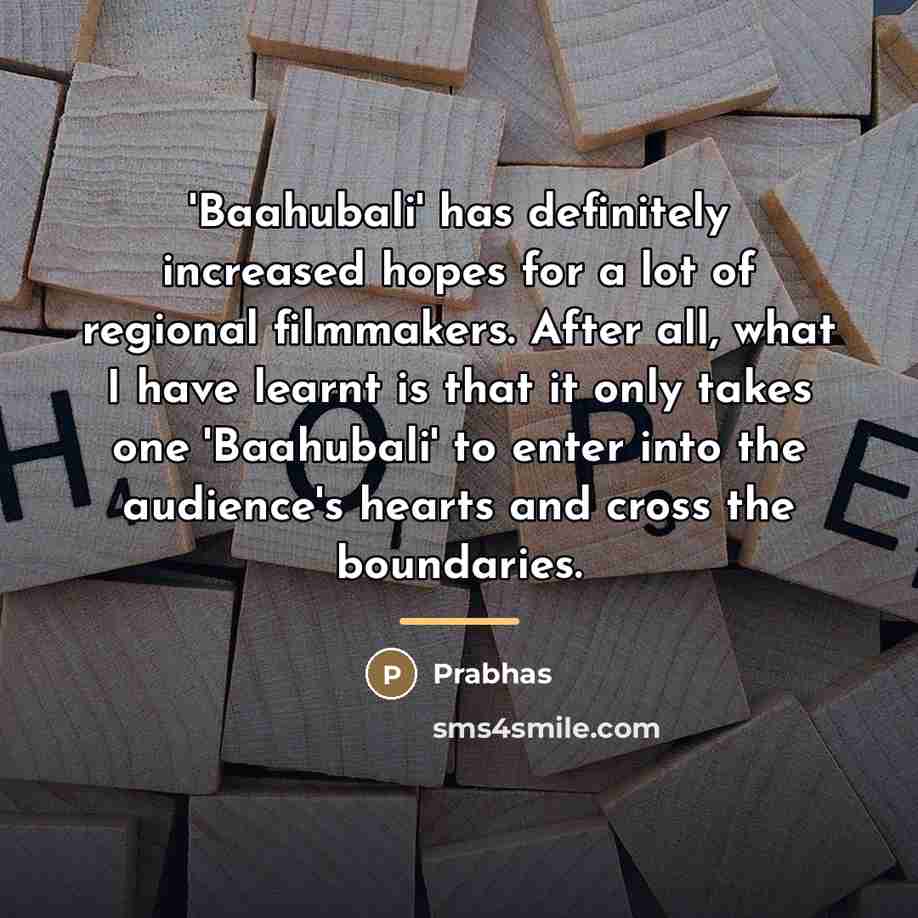 “'Baahubali' has definitely increased hopes for a lot of regional…” quote by Prabhas