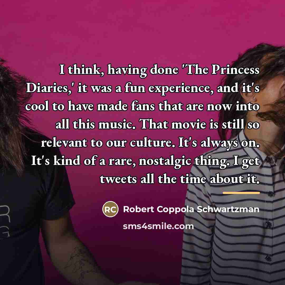 “I think, having done 'The Princess Diaries,' it was a…” quote by Robert Coppola Schwartzman