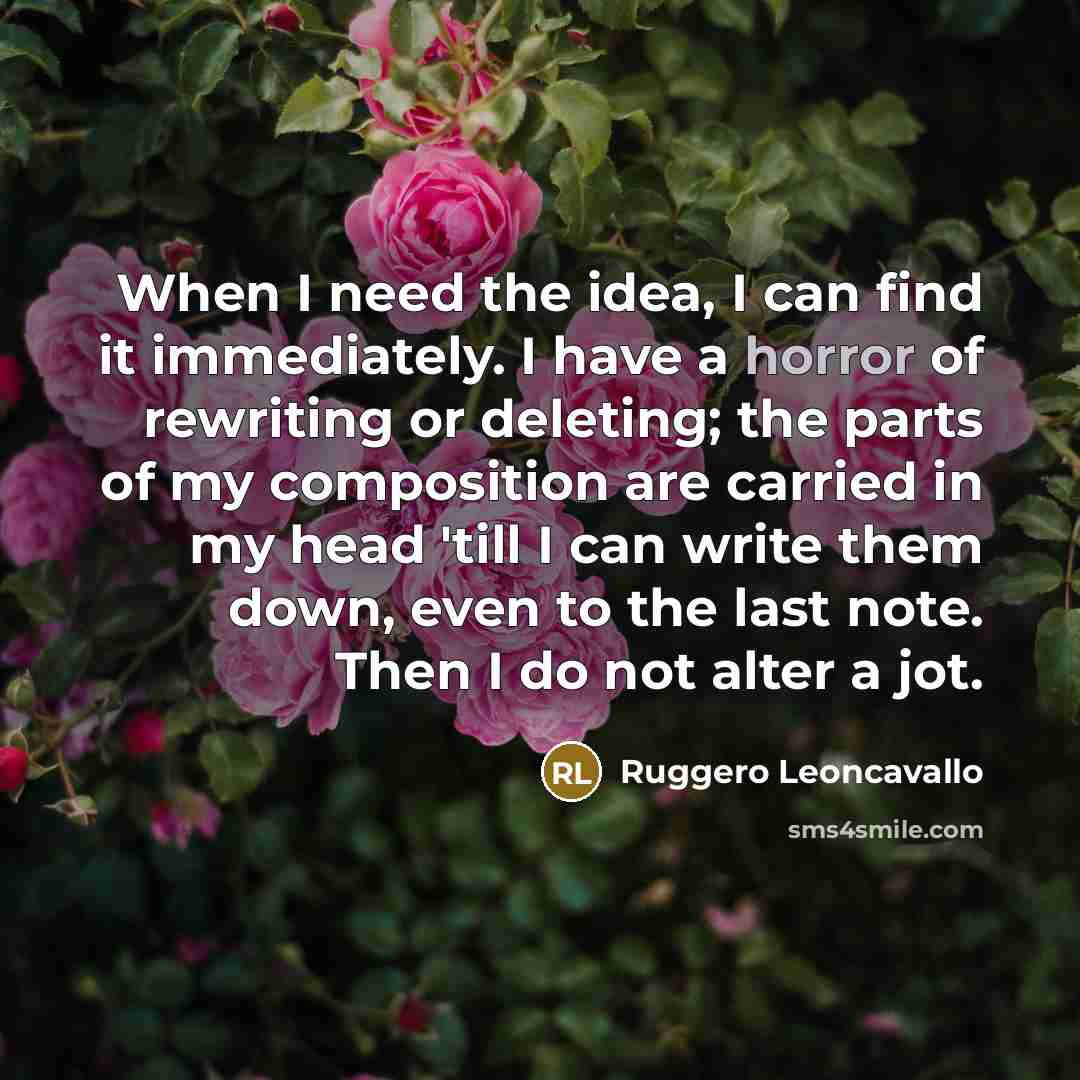 “When I need the idea, I can find it immediately.…” quote by Ruggero Leoncavallo