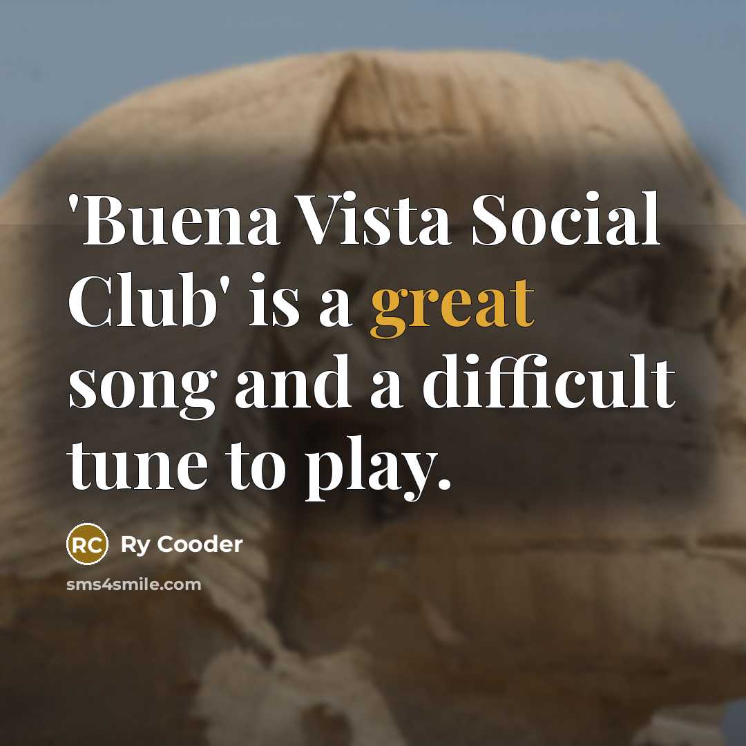 “'Buena Vista Social Club' is a great song and a…” quote by Ry Cooder
