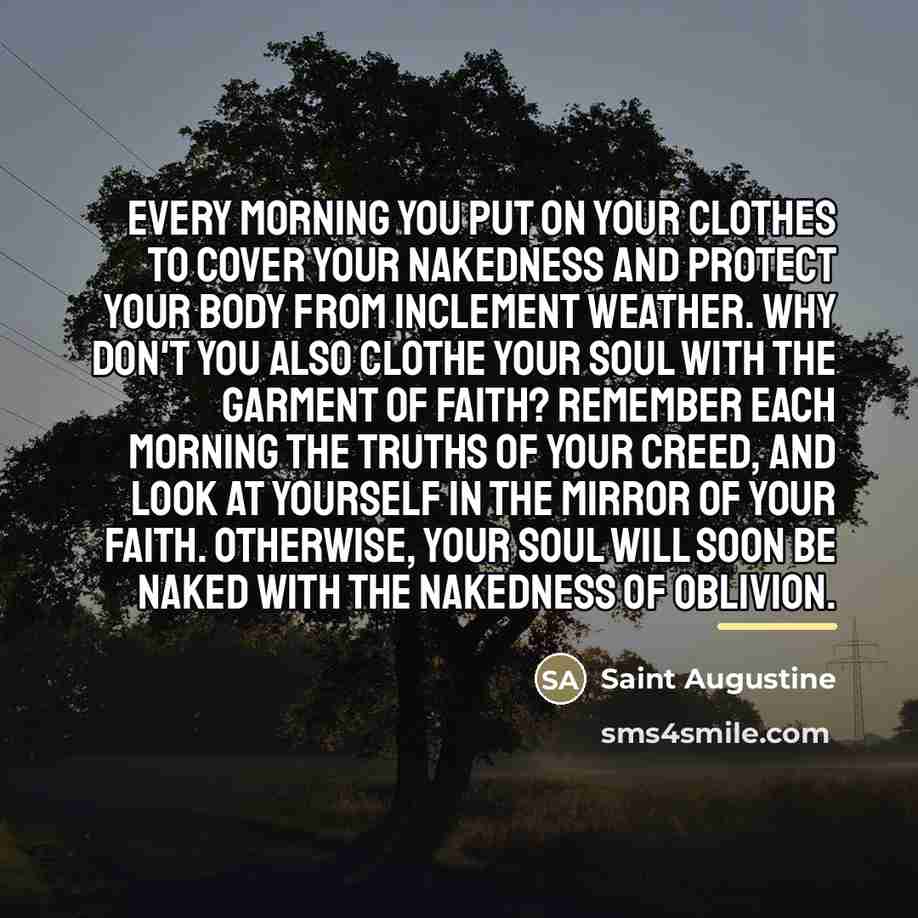 “Every morning you put on your clothes to cover your…” quote by Saint Augustine