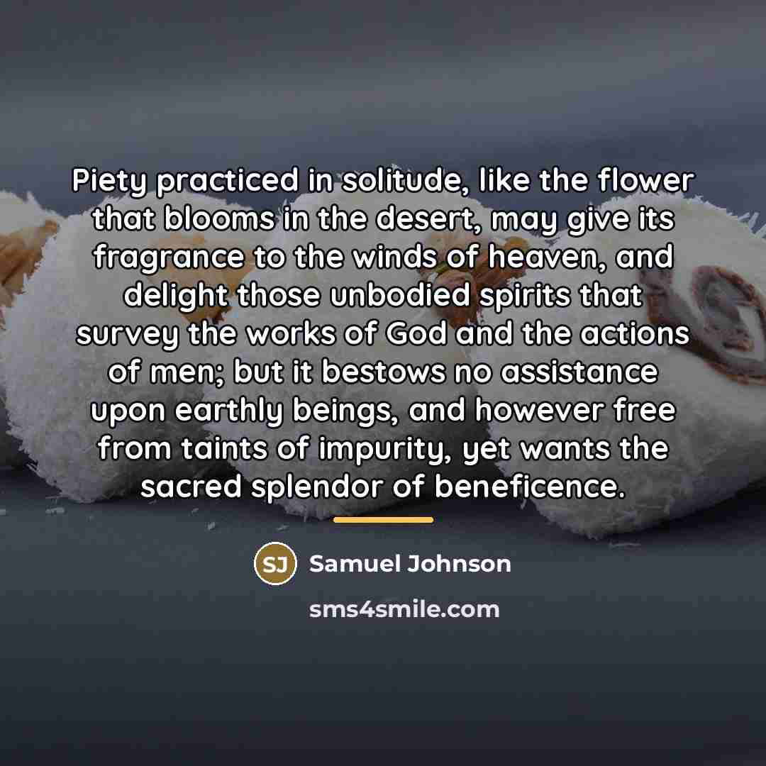 “Piety practiced in solitude, like the flower that blooms in…” quote by Samuel Johnson
