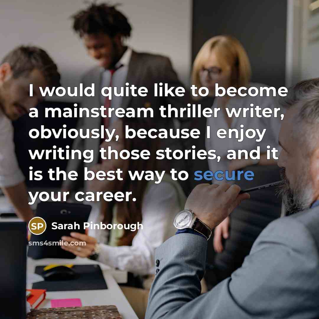 “I would quite like to become a mainstream thriller writer,…” quote by Sarah Pinborough