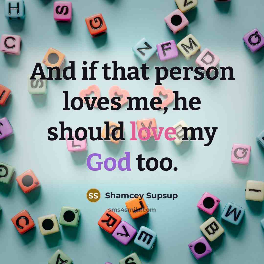 “And if that person loves me, he should love my…” quote by Shamcey Supsup