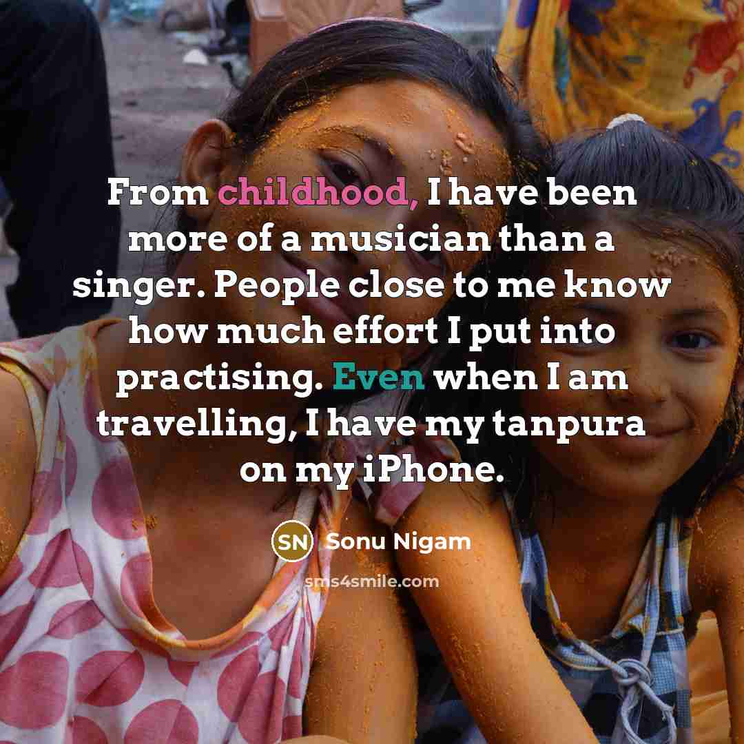 “From childhood, I have been more of a musician than…” quote by Sonu Nigam
