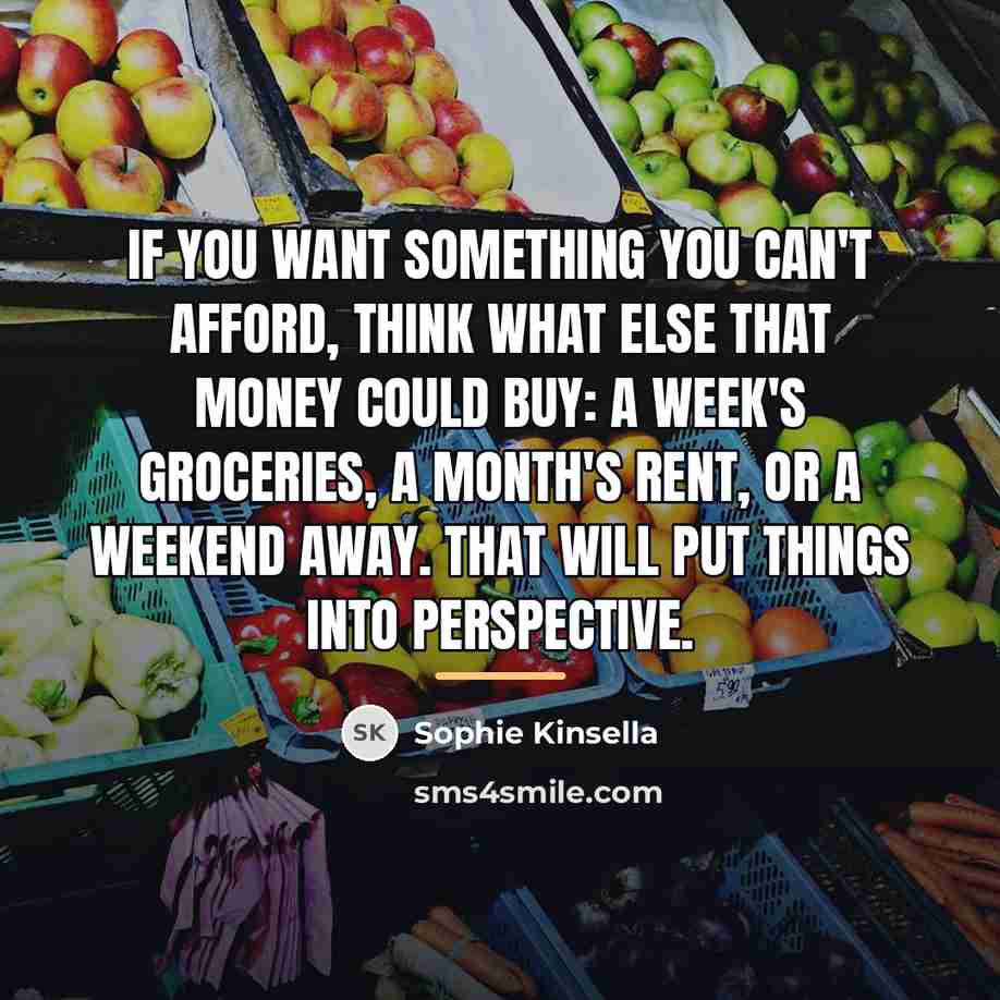 “If you want something you can't afford, think what else…” quote by Sophie Kinsella