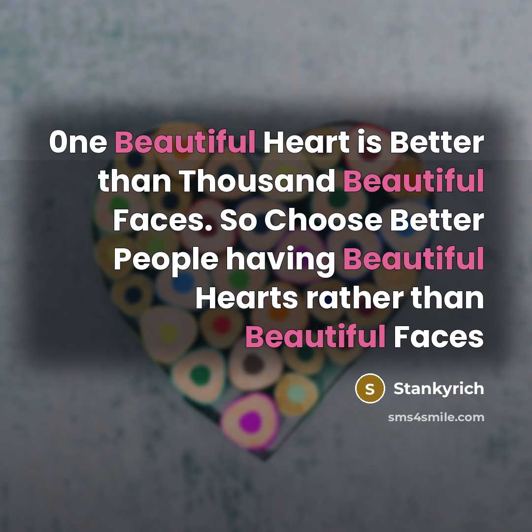 “0ne Beautiful Heart is Better than Thousand Beautiful Faces. So…” quote by Stankyrich