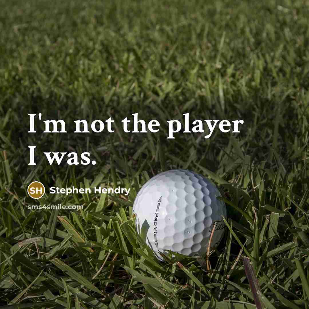 “I'm not the player I was.…” quote by Stephen Hendry