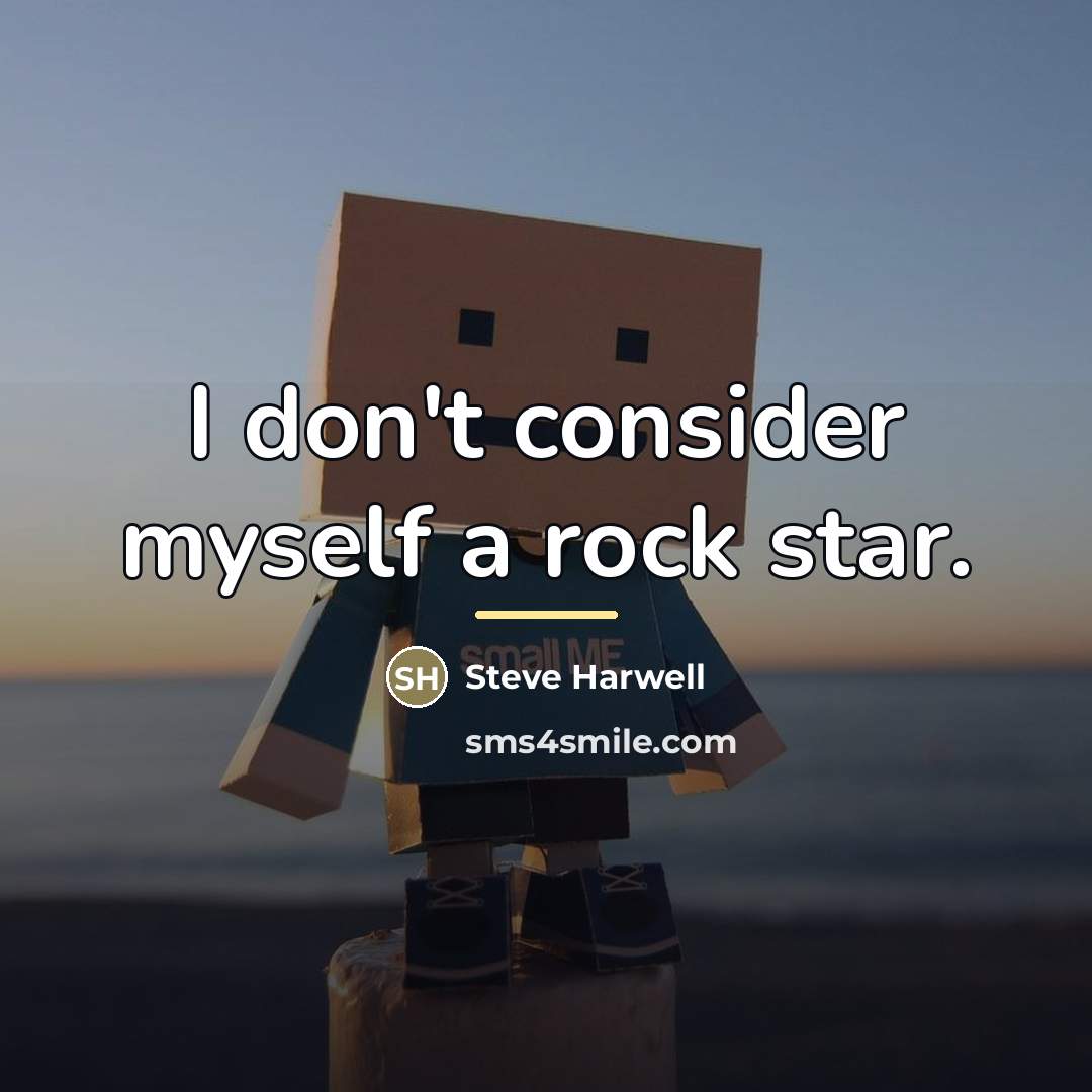 “I don't consider myself a rock star.…” quote by Steve Harwell
