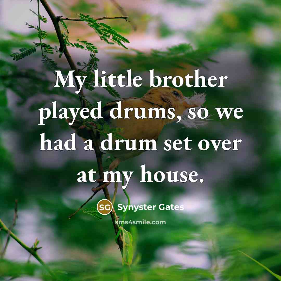 “My little brother played drums, so we had a drum…” quote by Synyster Gates