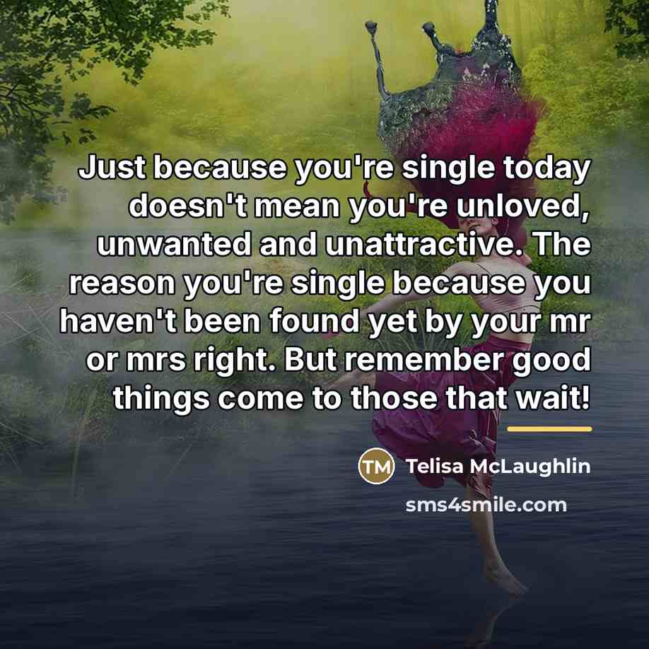“Just because you're single today doesn't mean you're unloved, unwanted…” quote by Telisa McLaughlin