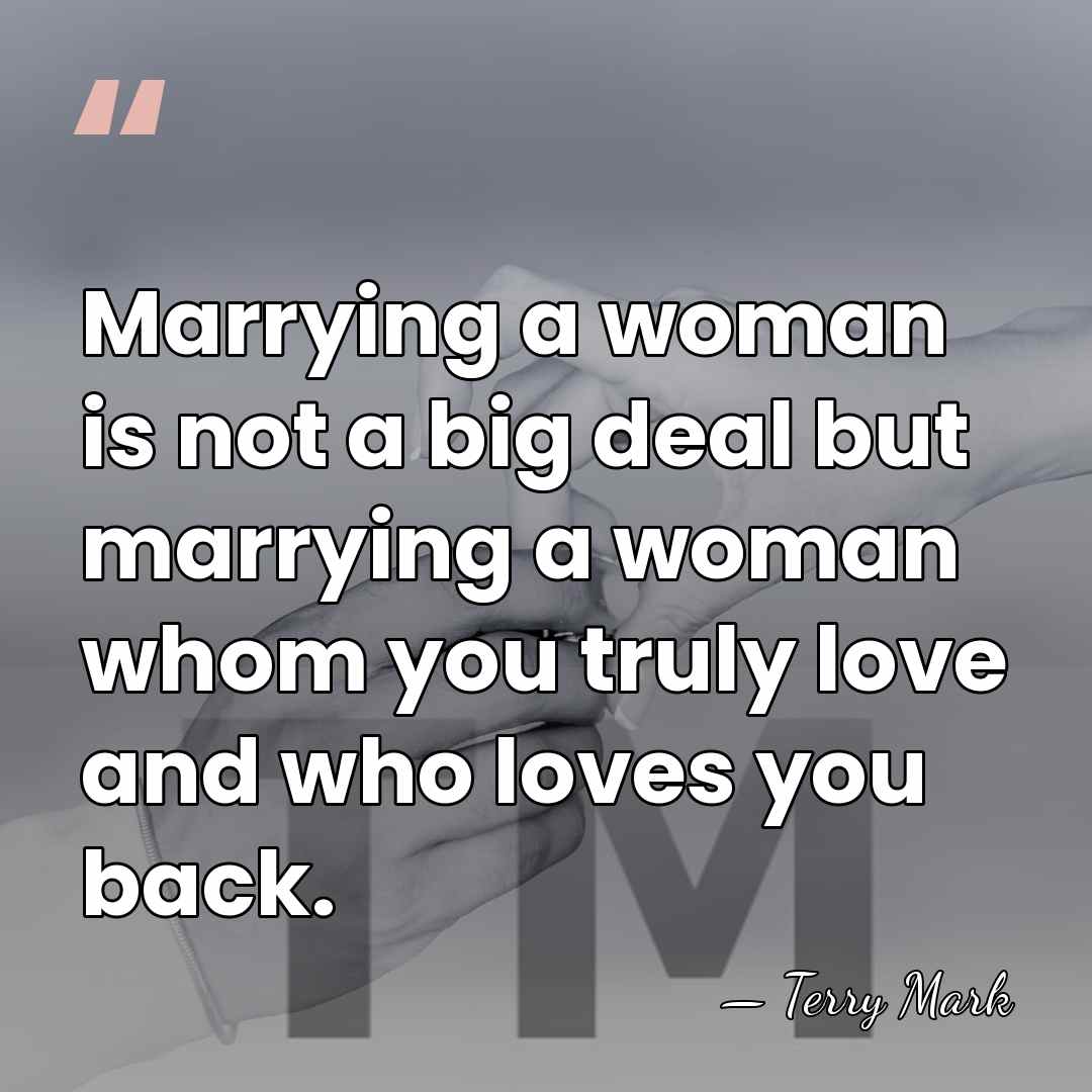 Marrying a woman is not a big deal but marrying a woman&hellip; - Terry Mark