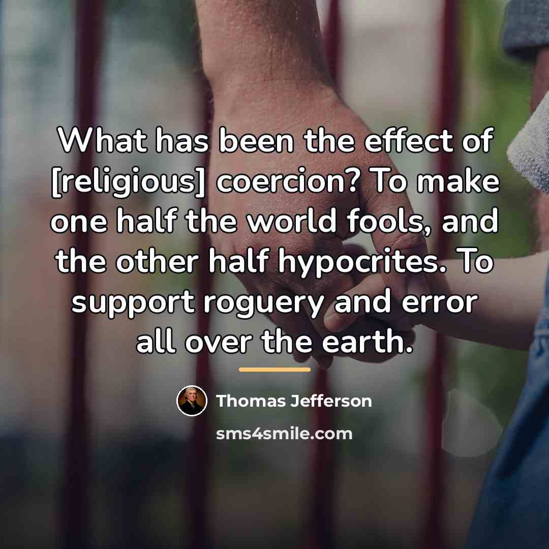 “What has been the effect of [religious] coercion? To make…” quote by Thomas Jefferson