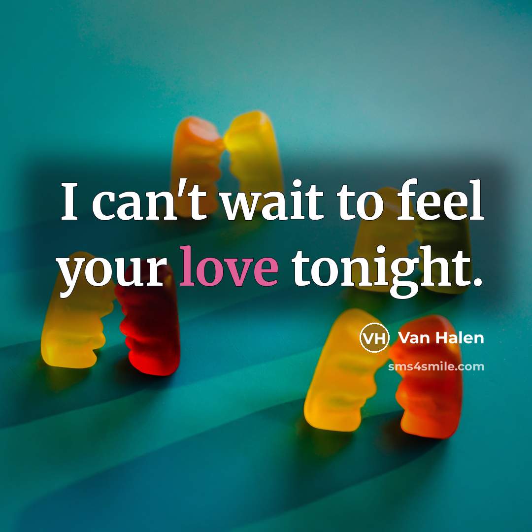“I can't wait to feel your love tonight.…” quote by Van Halen