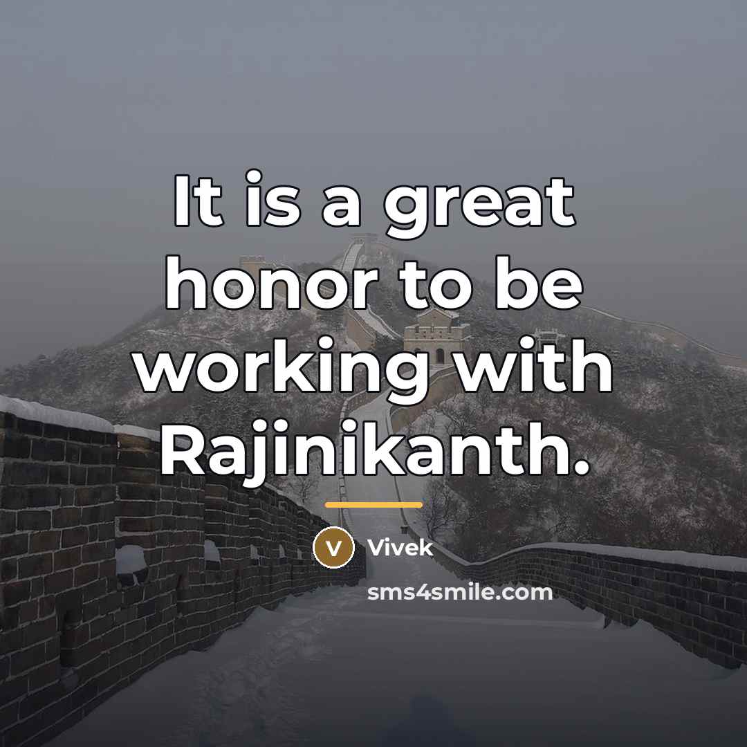 “It is a great honor to be working with Rajinikanth.…” quote by Vivek