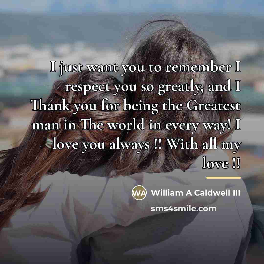 “I just want you to remember I respect you so…” quote by William A Caldwell III