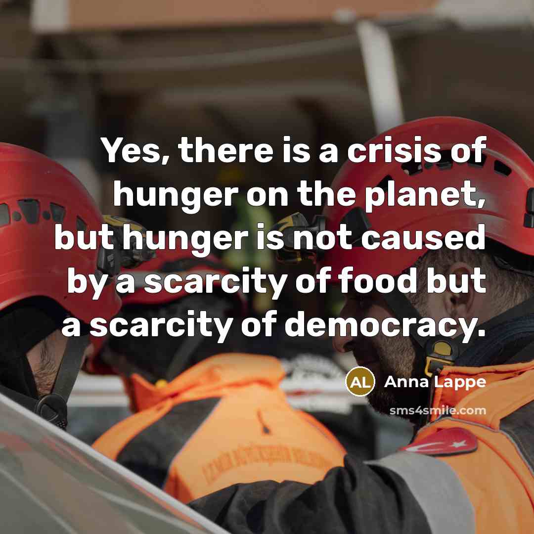 “Yes, there is a crisis of hunger on the planet,…” quote by Anna Lappe