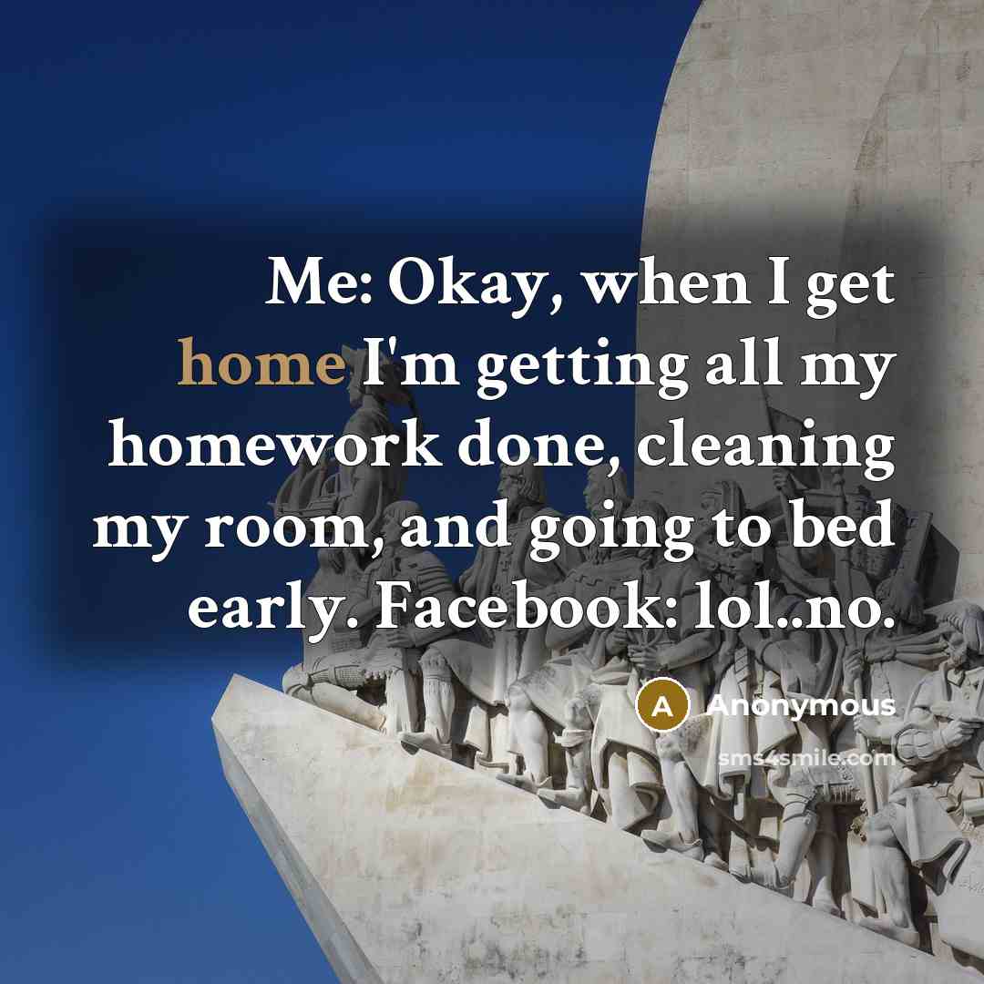 “Me: Okay, when I get home I'm getting all my…” quote by Anonymous