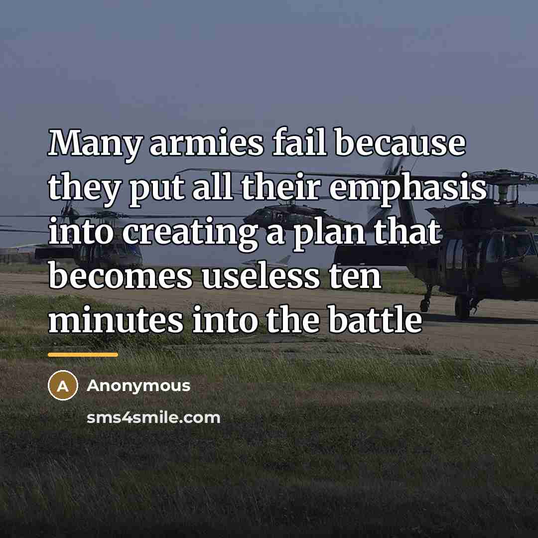 “Many armies fail because they put all their emphasis into…” quote by Anonymous