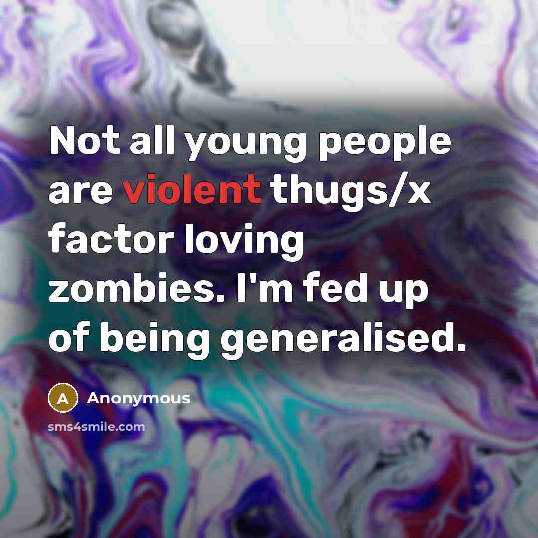 “Not all young people are violent thugs/x factor loving zombies.…” quote by Anonymous