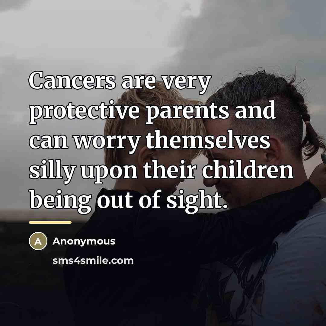 “Cancers are very protective parents and can worry themselves silly…” quote by Anonymous