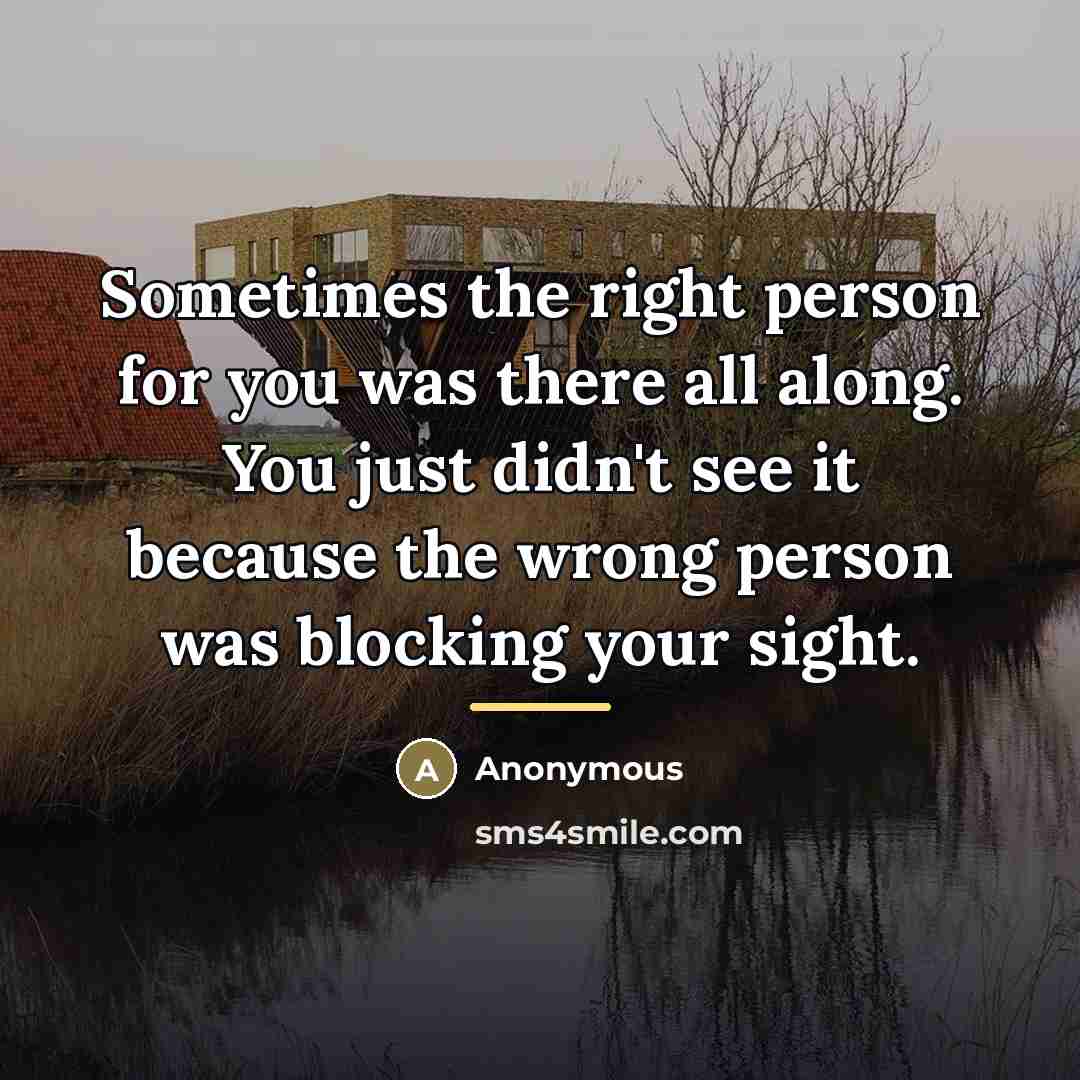 “Sometimes the right person for you was there all along.…” quote by Anonymous