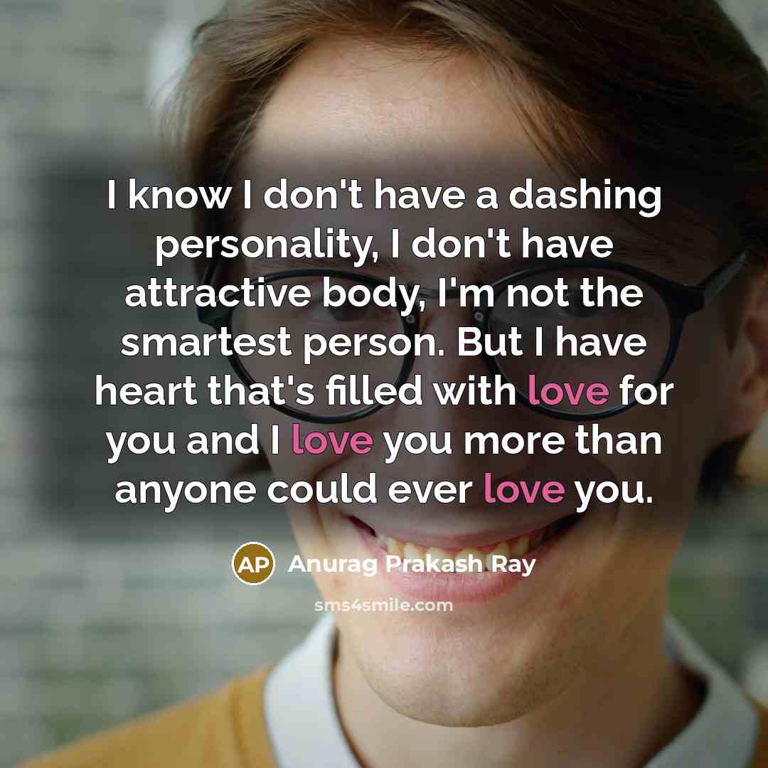 “I know I don't have a dashing personality, I don't…” quote by Anurag Prakash Ray