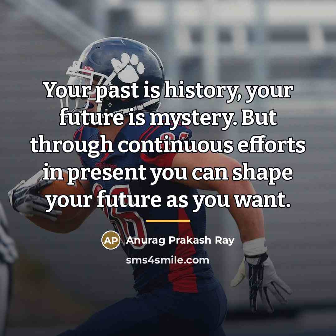 “Your past is history, your future is mystery. But through…” quote by Anurag Prakash Ray