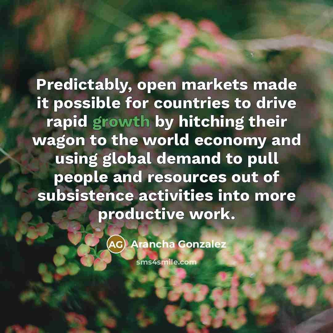 “Predictably, open markets made it possible for countries to drive…” quote by Arancha Gonzalez