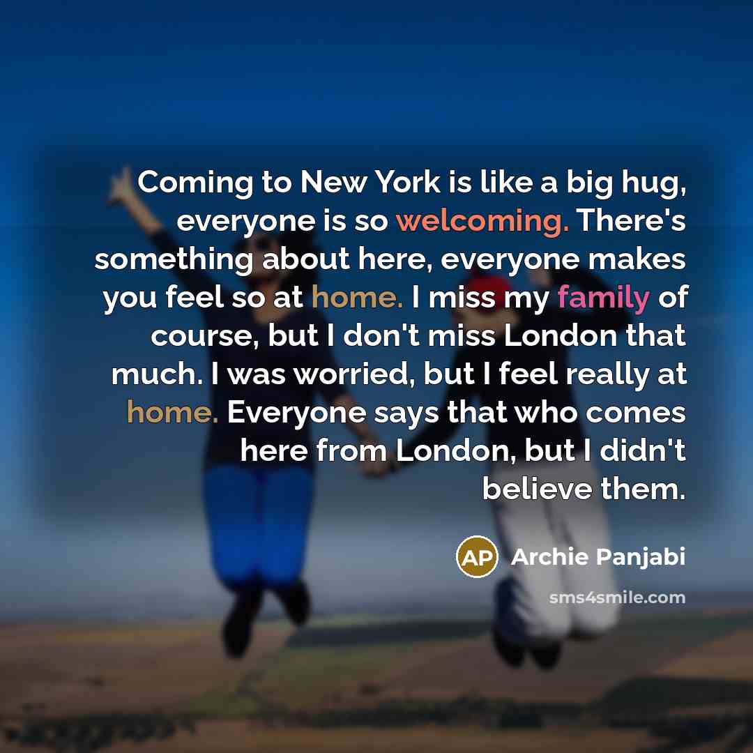 “Coming to New York is like a big hug, everyone…” quote by Archie Panjabi