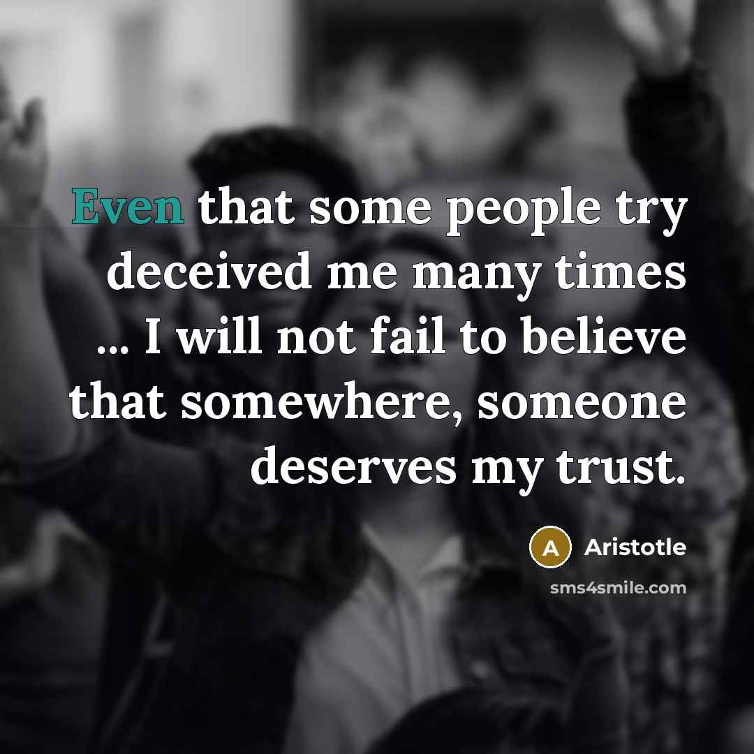 “Even that some people try deceived me many times ...…” quote by Aristotle