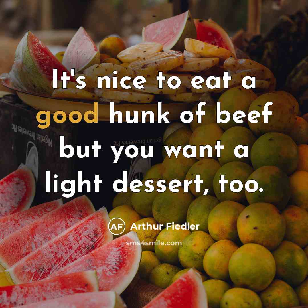 “It's nice to eat a good hunk of beef but…” quote by Arthur Fiedler