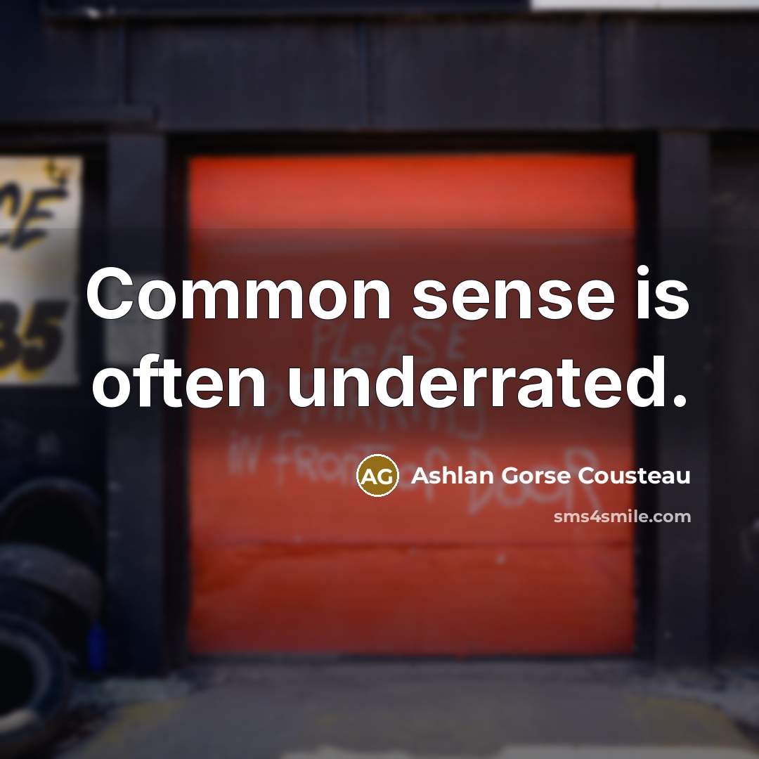 “Common sense is often underrated.…” quote by Ashlan Gorse Cousteau