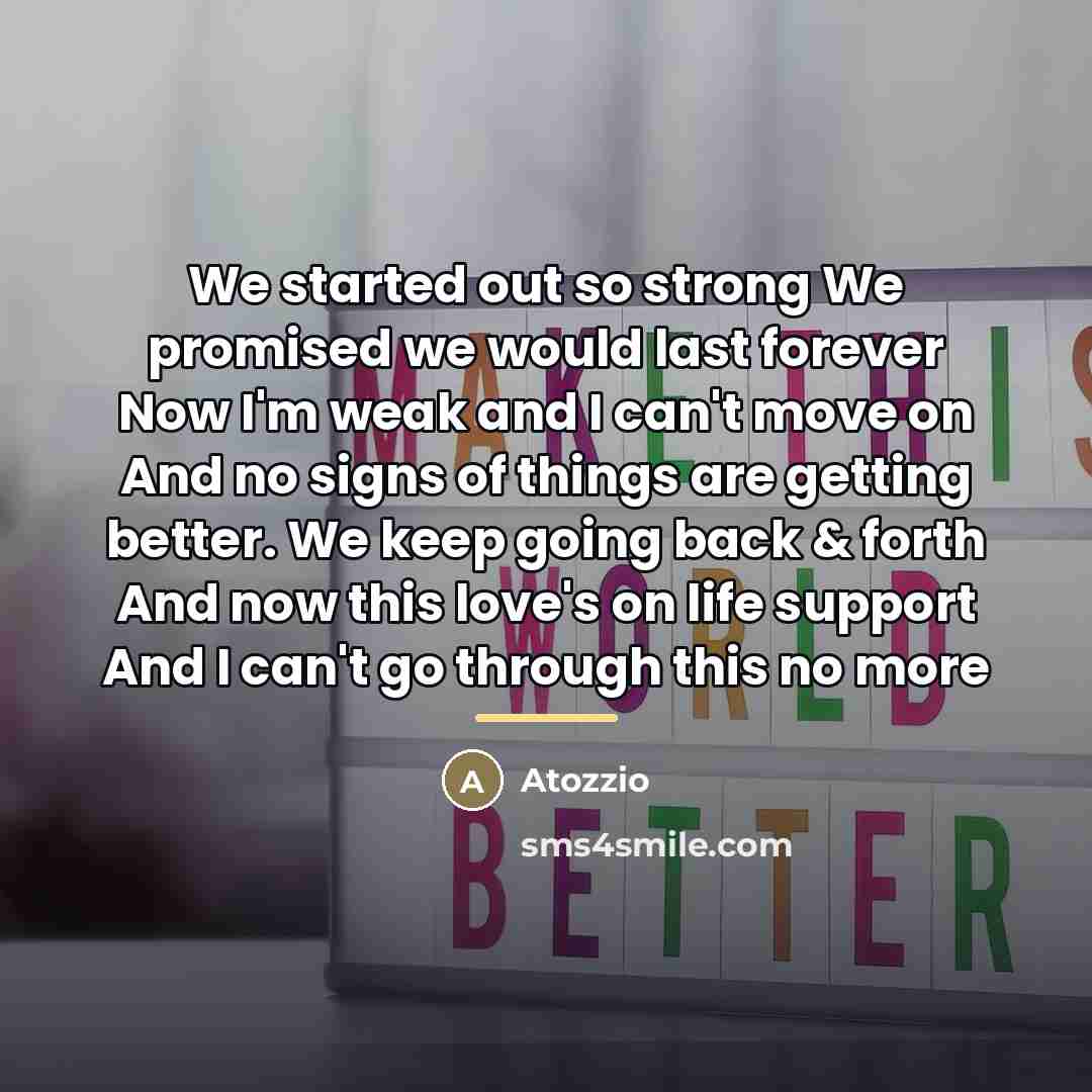 “We started out so strong We promised we would last…” quote by Atozzio