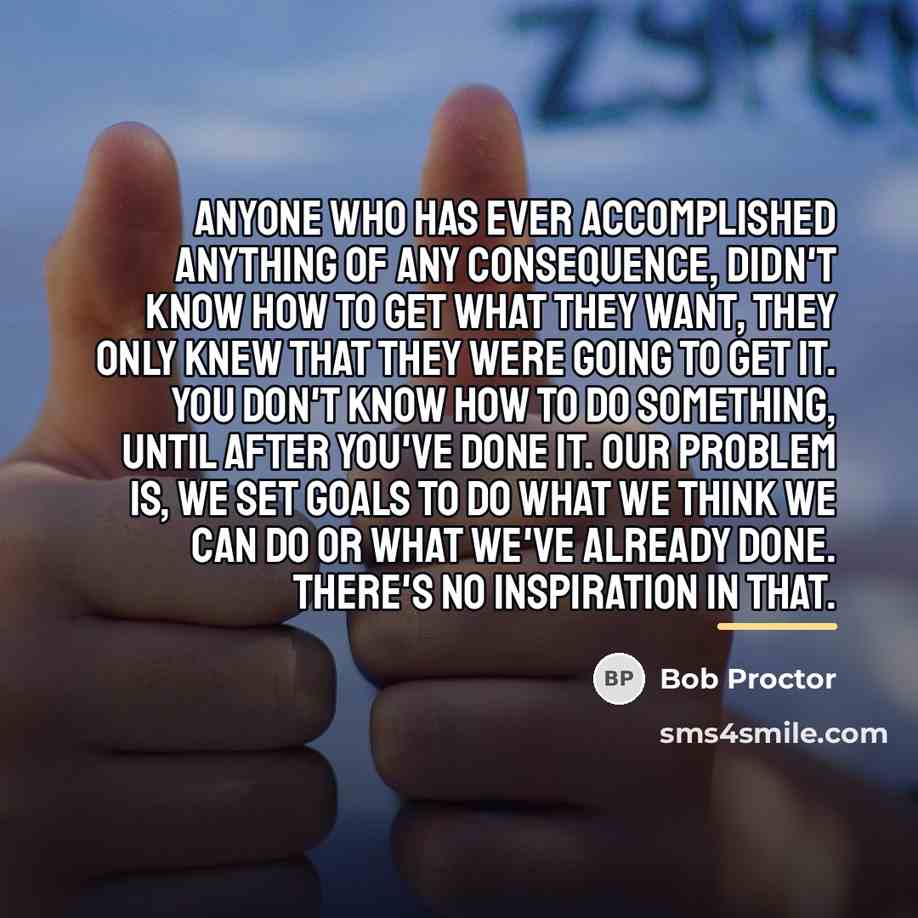 “Anyone who has ever accomplished anything of any consequence, didn't…” quote by Bob Proctor