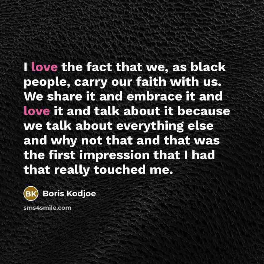 “I love the fact that we, as black people, carry…” quote by Boris Kodjoe