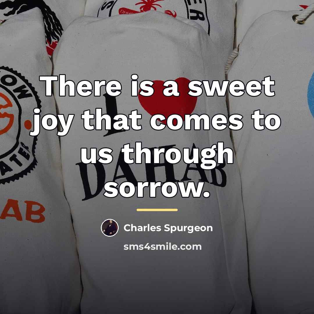 “There is a sweet joy that comes to us through…” quote by Charles Spurgeon