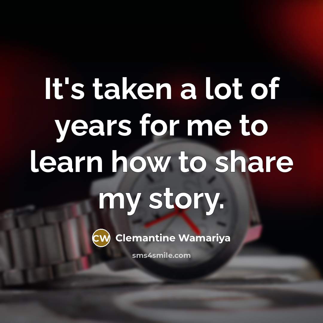 “It's taken a lot of years for me to learn…” quote by Clemantine Wamariya